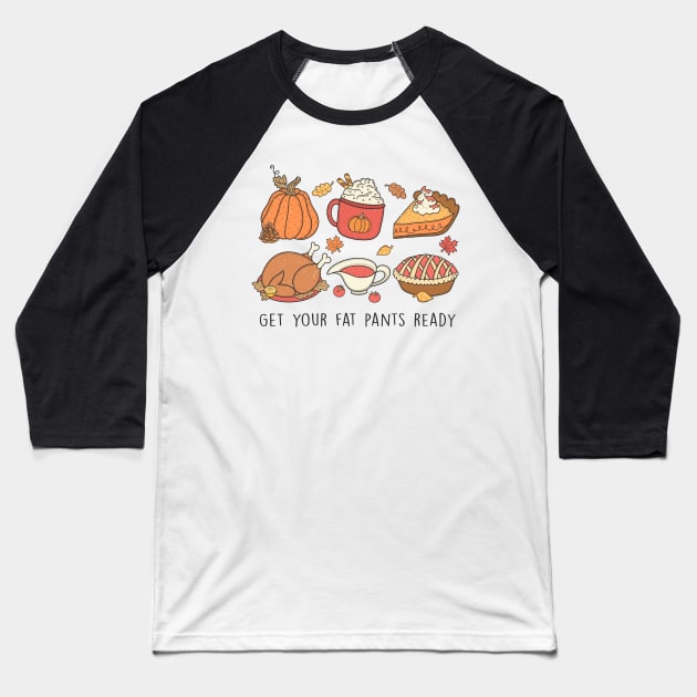 Thanksgiving Foodie Delight: Get Your Fat Pants Ready! Baseball T-Shirt by BusyMonkeyDesign